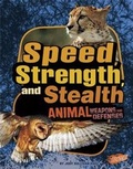 Cover: Animal Weapons and Defenses Speed, Strength, and Stealth Animal Weapons and Defenses - Capstone Press