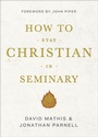 Cover: How to Stay Christian in Seminary - Crossway Books
