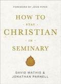 Cover: How to Stay Christian in Seminary - Crossway Books