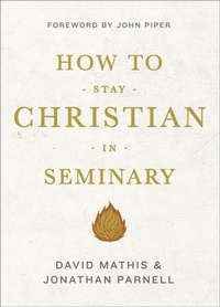 Enlarge image Cover: How to Stay Christian in Seminary - Crossway Books