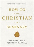 Cover: How to Stay Christian in Seminary - Crossway