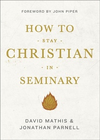 Enlarge image Cover: How to Stay Christian in Seminary - Crossway