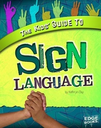 Enlarge image Cover: The Kids' Guide to Sign Language - Capstone Press