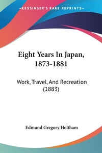 Abbildung von: Eight Years In Japan, 1873-1881 - Kessinger Publishing