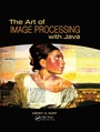 Cover: The Art of Image Processing with Java - CRC Press