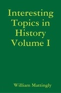 Cover: Interesting Topics in History Volume I - Lulu.com