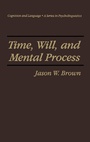Cover: Time, Will, and Mental Process - Springer