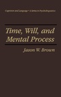 Cover: Time, Will, and Mental Process - Springer