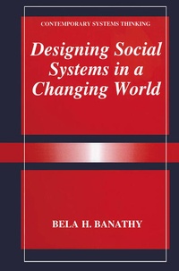 Enlarge image Cover: Designing Social Systems in a Changing World - Kluwer Academic/Plenum Publishers