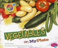 Enlarge image Cover: Vegetables on MyPlate - Capstone Press