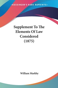 Abbildung von: Supplement To The Elements Of Law Considered (1875) - Kessinger Publishing