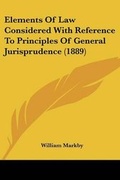 Bild: Elements Of Law Considered With Reference To Principles Of General Jurisprudence (1889) - Kessinger Publishing