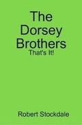 Cover: The Dorsey Brothers: That's It! - Lulu.com