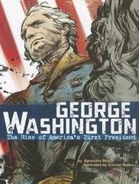 Enlarge image Cover: American Graphic George Washington the Rise of Americas First President - Capstone Press