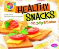 Cover: Whats on Myplate? Healthy Snacks on Myplate - Capstone Press
