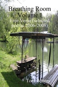 Cover: Breathing Room Volume I: Free Verse (selected Poems 2006-2009) - Lulu.com