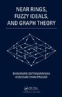 Cover: Near Rings, Fuzzy Ideals, and Graph Theory - Chapman & Hall/CRC
