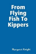 Cover: From Flying Fish To Kippers - Lulu.com