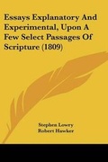 Cover: Essays Explanatory And Experimental, Upon A Few Select Passages Of Scripture (1809) - Kessinger Publishing