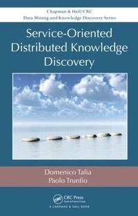 Enlarge image Cover: Service-Oriented Distributed Knowledge Discovery - Chapman & Hall/CRC