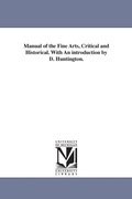Cover: Manual of the Fine Arts, Critical and Historical. With An introduction by D. Huntington. - Scholarly Publishing Office, University of Michigan Library