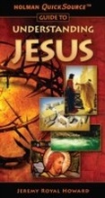 Cover: Holman QuickSource Guide to Understanding Jesus - B & H International