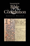 Cover: Interpreting the Bible & the Constitution - Yale University Press