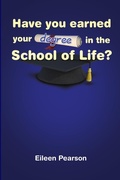 Cover: Have You Earned Your Degree in the School of Life? - Lulu.com
