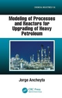 Cover: Modeling of Processes and Reactors for Upgrading of Heavy Petroleum - CRC Press
