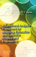 Cover: A Functional Analysis Framework for Modeling, Estimation and Control in Science and Engineering - Chapman & Hall/CRC