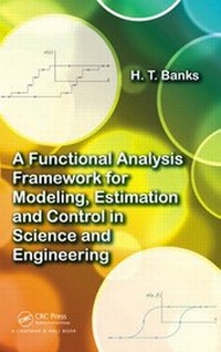 Enlarge image Cover: A Functional Analysis Framework for Modeling, Estimation and Control in Science and Engineering - Chapman & Hall/CRC