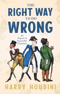 Abbildung von: The Right Way To Do Wrong - An Expose Of Successful Criminals - Read Books