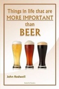 Cover: Things in Life That are More Important Than Beer - Lulu.com