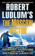 Cover: Robert Ludlum's The Moscow Vector - St. Martin's Griffin