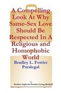 Cover: A Compelling Legal Defense Why Same-Sex Love Should Be Respected In A Religious and Homophobic World - Lulu.com