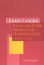Cover: Understanding Racial and Ethnic Differences in Health in Late Life - National Academies Press