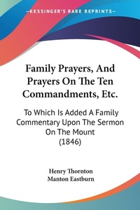Abbildung von: Family Prayers, And Prayers On The Ten Commandments, Etc. - Kessinger Publishing