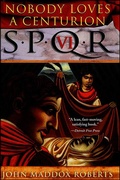 Cover: SPQR VI: Nobody Loves a Centurion - Minotaur Books