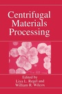 Cover: Centrifugal Materials Processing - Kluwer Academic / Plenum Publishers