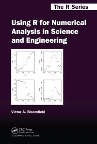 Enlarge image Cover: Using R for Numerical Analysis in Science and Engineering - Chapman & Hall/CRC