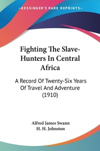 Abbildung von: Fighting The Slave-Hunters In Central Africa - Kessinger Publishing