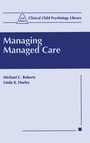 Cover: Managing Managed Care - Kluwer Academic / Plenum Publishers