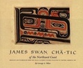 Cover: James Swan, Cha-tic of the Northwest Coast - Yale University Press