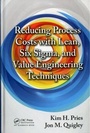 Cover: Reducing Process Costs with Lean, Six Sigma, and Value Engineering Techniques - Auerbach