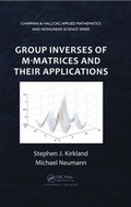 Cover: Group Inverses of M-Matrices and Their Applications - Chapman & Hall/CRC