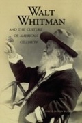 Cover: Walt Whitman and the Culture of American Celebrity - Yale University Press