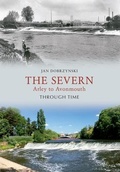 Cover: The Severn Arley to Avonmouth Through Time - Amberley Publishing