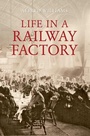 Cover: Life in a Railway Factory - Amberley Publishing
