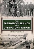 Cover: The Faringdon Branch and Uffington Station - Amberley Publishing