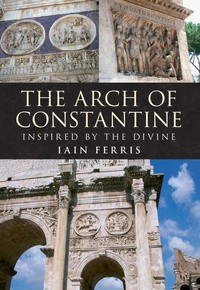 Enlarge image Cover: The Arch of Constantine - Amberley Publishing